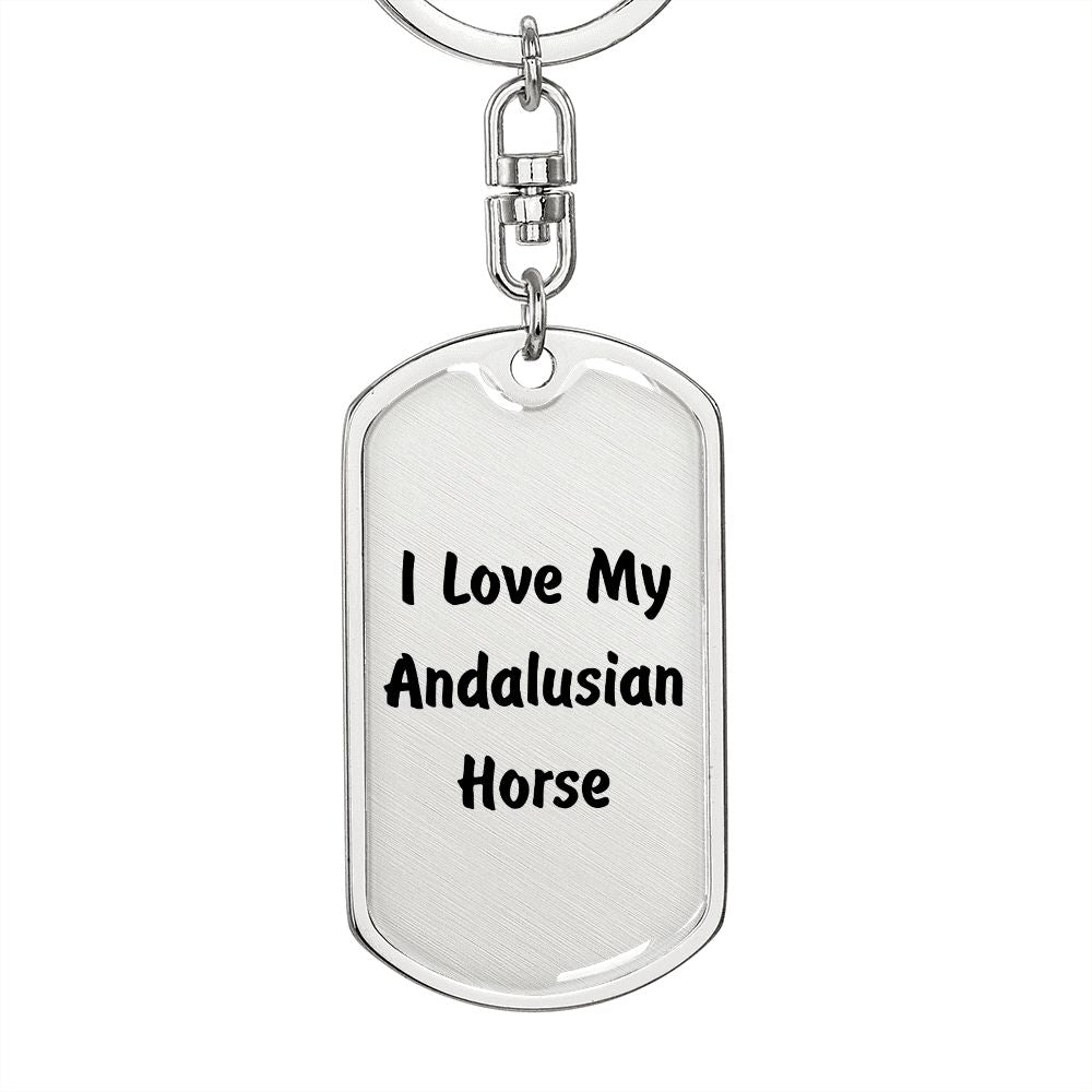 Love My Andalusian Horse - Luxury Dog Tag Keychain