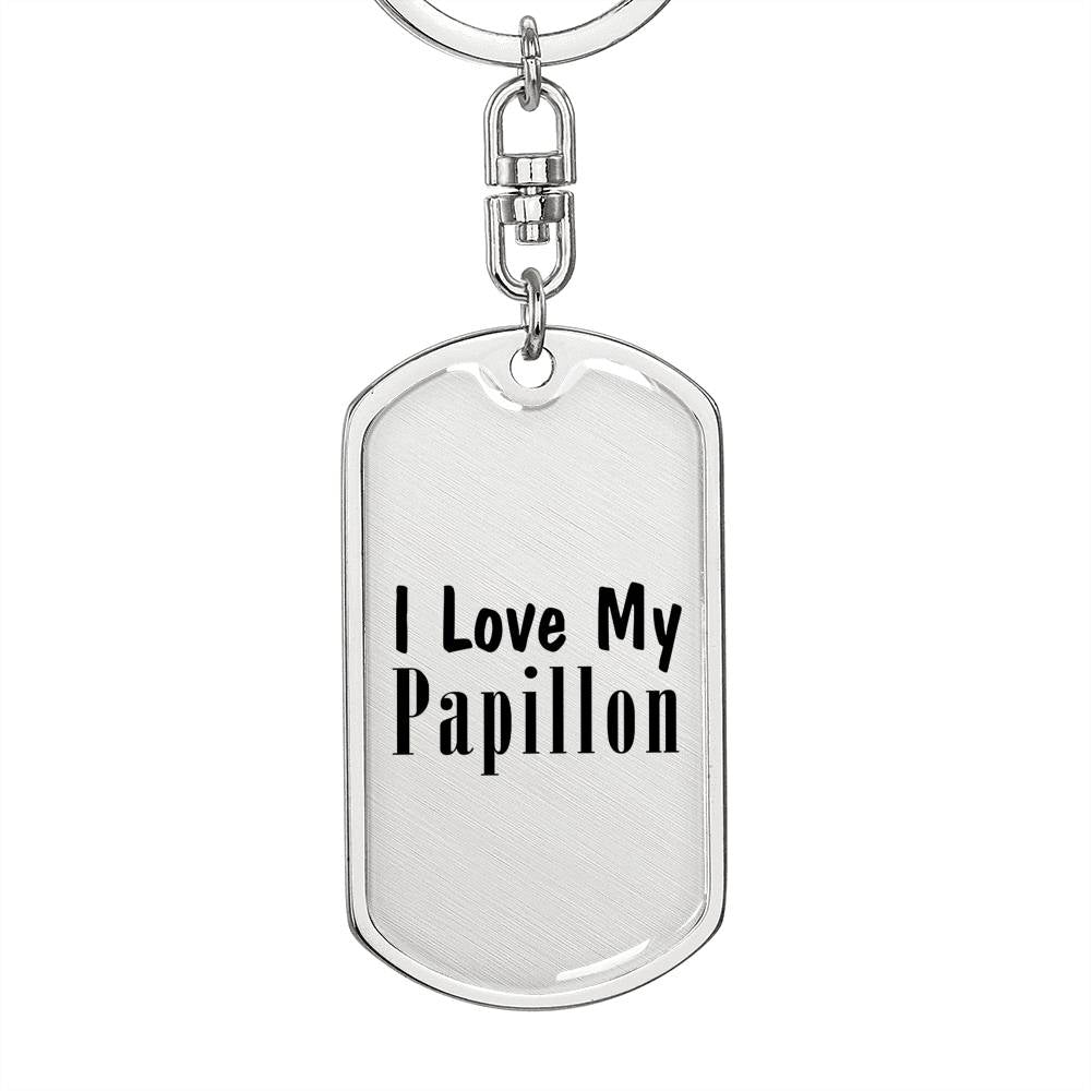 Love My Papillon - Luxury Dog Tag Keychain