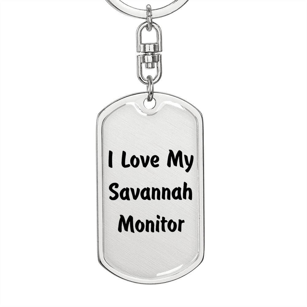 Love My Savannah Monitor - Luxury Dog Tag Keychain