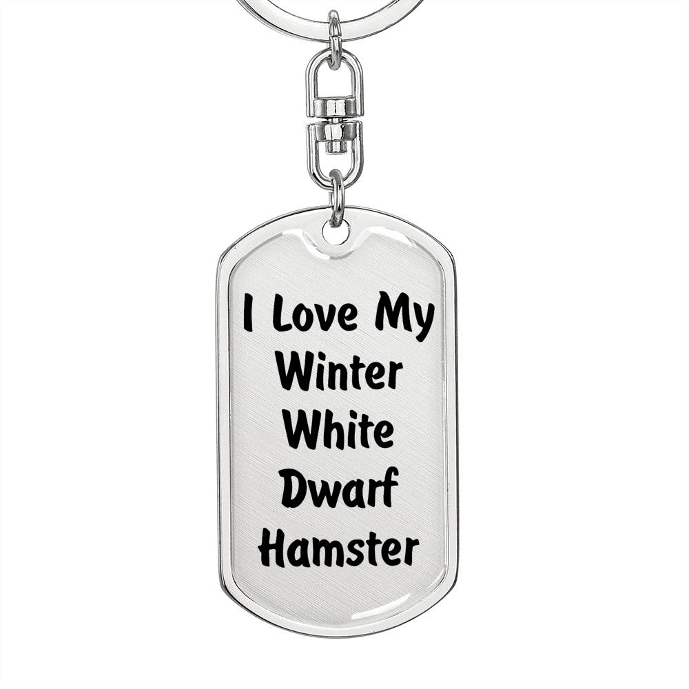 Love My Winter White Dwarf Hamster - Luxury Dog Tag Keychain