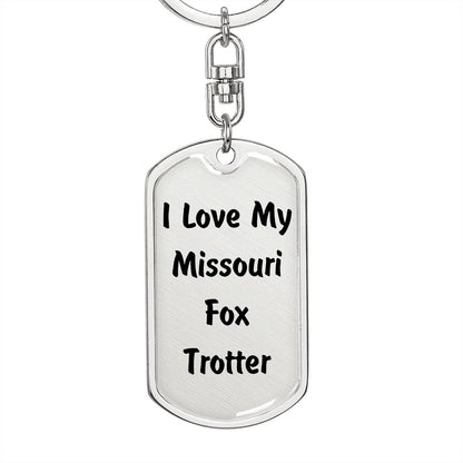 Love My Missouri Fox Trotter - Luxury Dog Tag Keychain