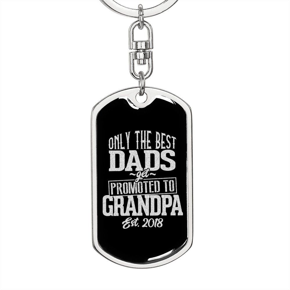 Only The Best Dads Get Promoted To Grandpa 2018 - Luxury Dog Tag Keychain