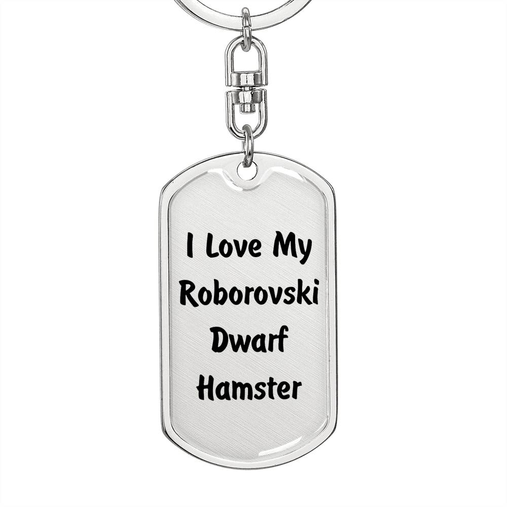 Love My Roborovski Dwarf Hamster - Luxury Dog Tag Keychain