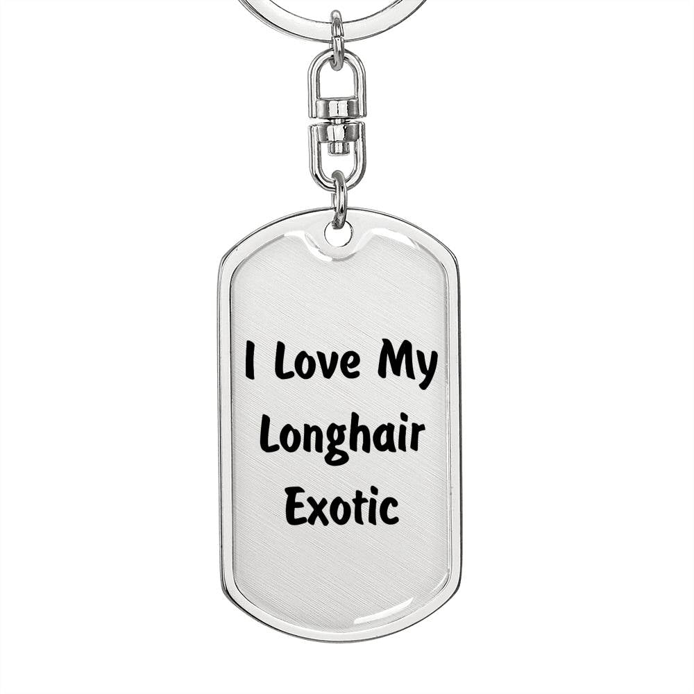 Love My Longhair Exotic - Luxury Dog Tag Keychain