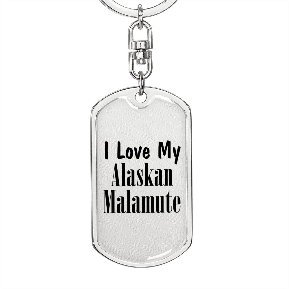 Love My Alaskan Malamute - Luxury Dog Tag Keychain