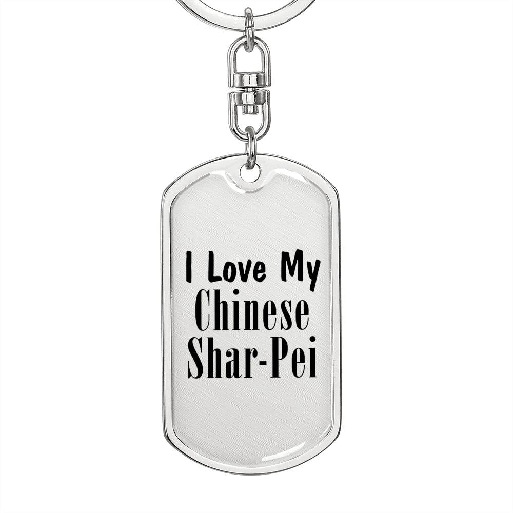 Love My Chinese Shar-Pei - Luxury Dog Tag Keychain