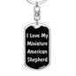 Love My Miniature American Shepherd v5 - Luxury Dog Tag Keychain