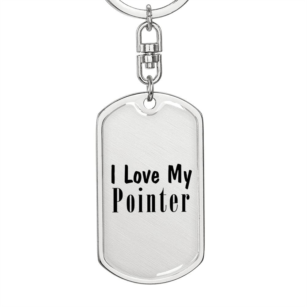 Love My Pointer - Luxury Dog Tag Keychain