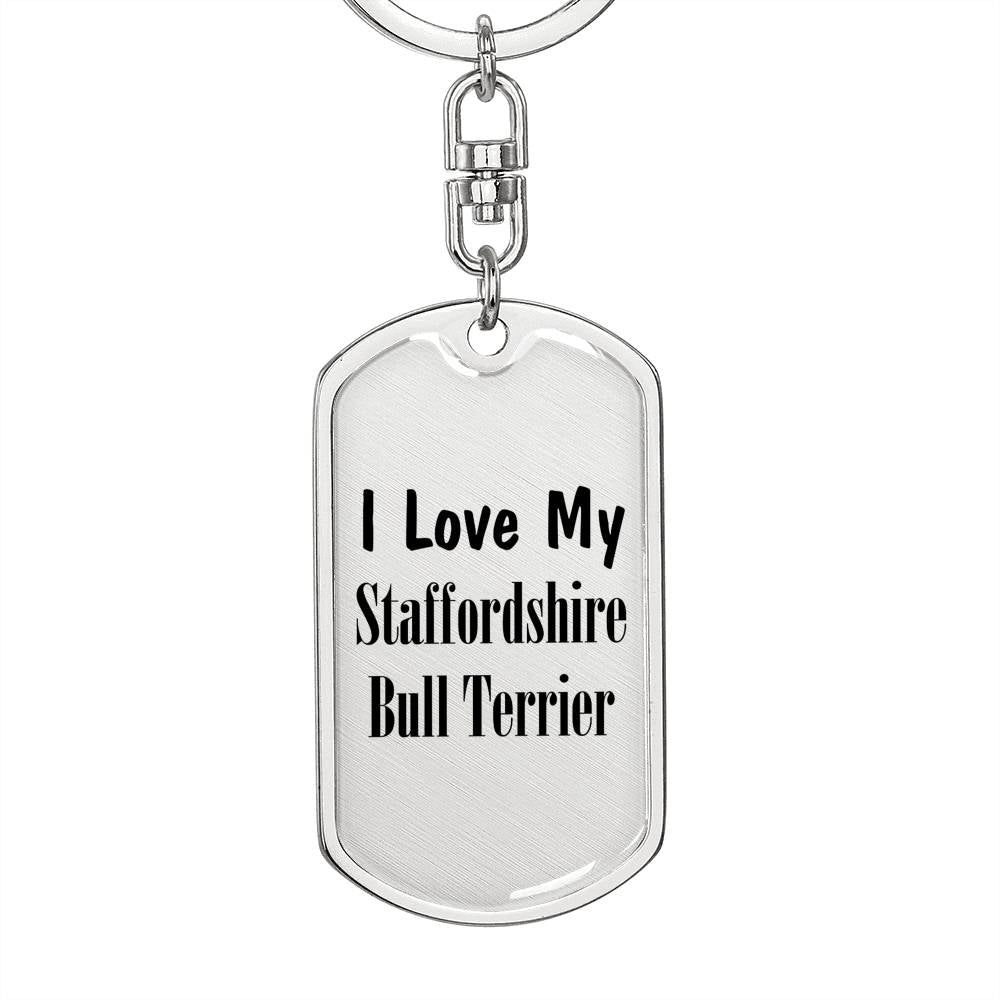 Love My Staffordshire Bull Terrier - Luxury Dog Tag Keychain