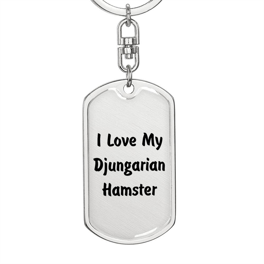 Love My Djungarian Hamster - Luxury Dog Tag Keychain
