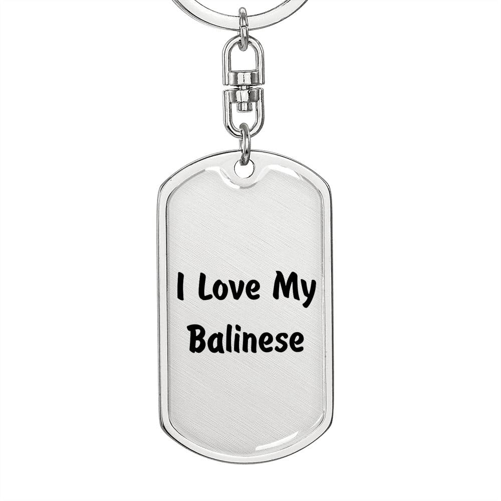Love My Balinese - Luxury Dog Tag Keychain
