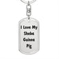 Love My Sheba Guinea Pig - Luxury Dog Tag Keychain