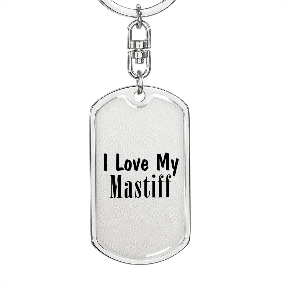 Love My Mastiff - Luxury Dog Tag Keychain