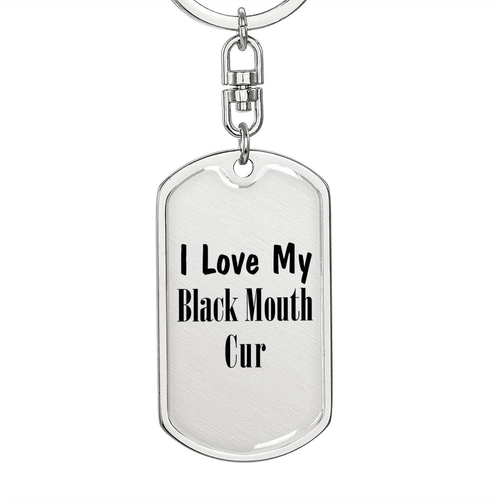 Love My Black Mouth Cur - Luxury Dog Tag Keychain