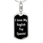Love My English Toy Spaniel v5 - Luxury Dog Tag Keychain