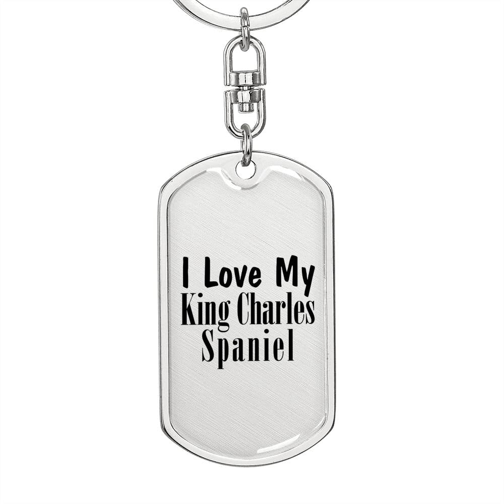 Love My King Charles Spaniel - Luxury Dog Tag Keychain
