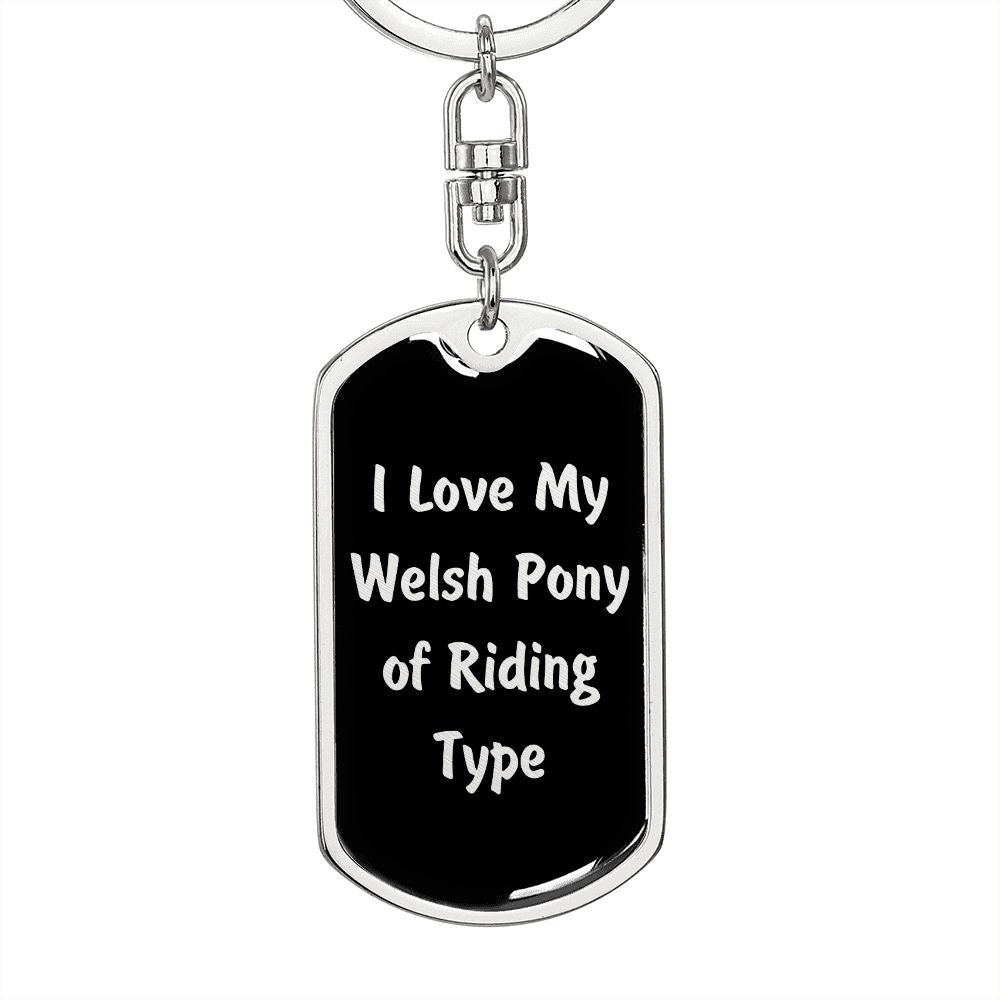 Love My Welsh Pony of Riding Type  v2 - Luxury Dog Tag Keychain