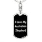 Love My Australian Shepherd v5 - Luxury Dog Tag Keychain