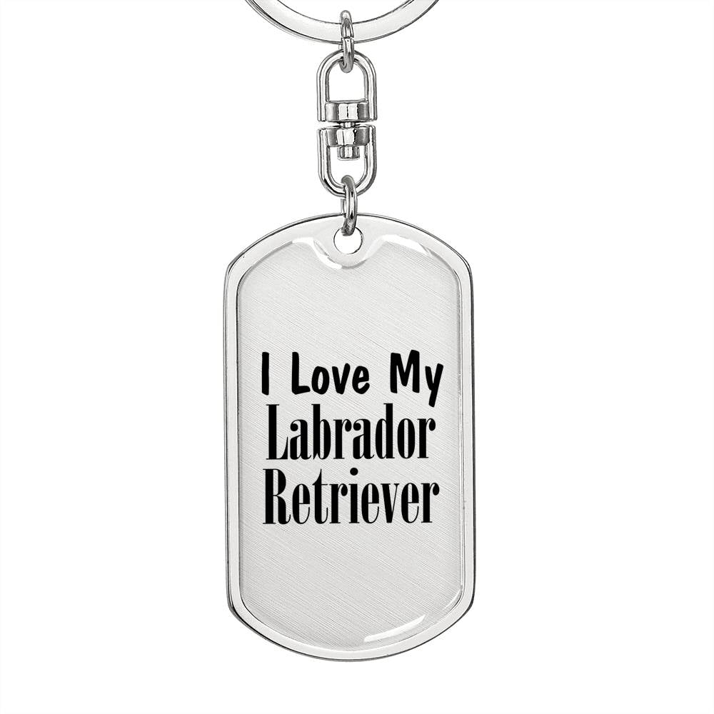 Love My Labrador Retriever - Luxury Dog Tag Keychain