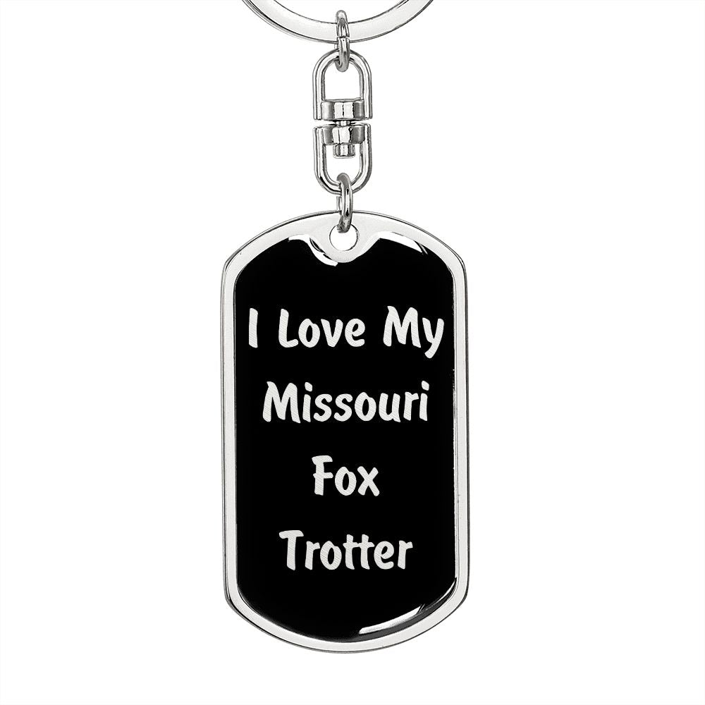 Love My Missouri Fox Trotter  v2 - Luxury Dog Tag Keychain