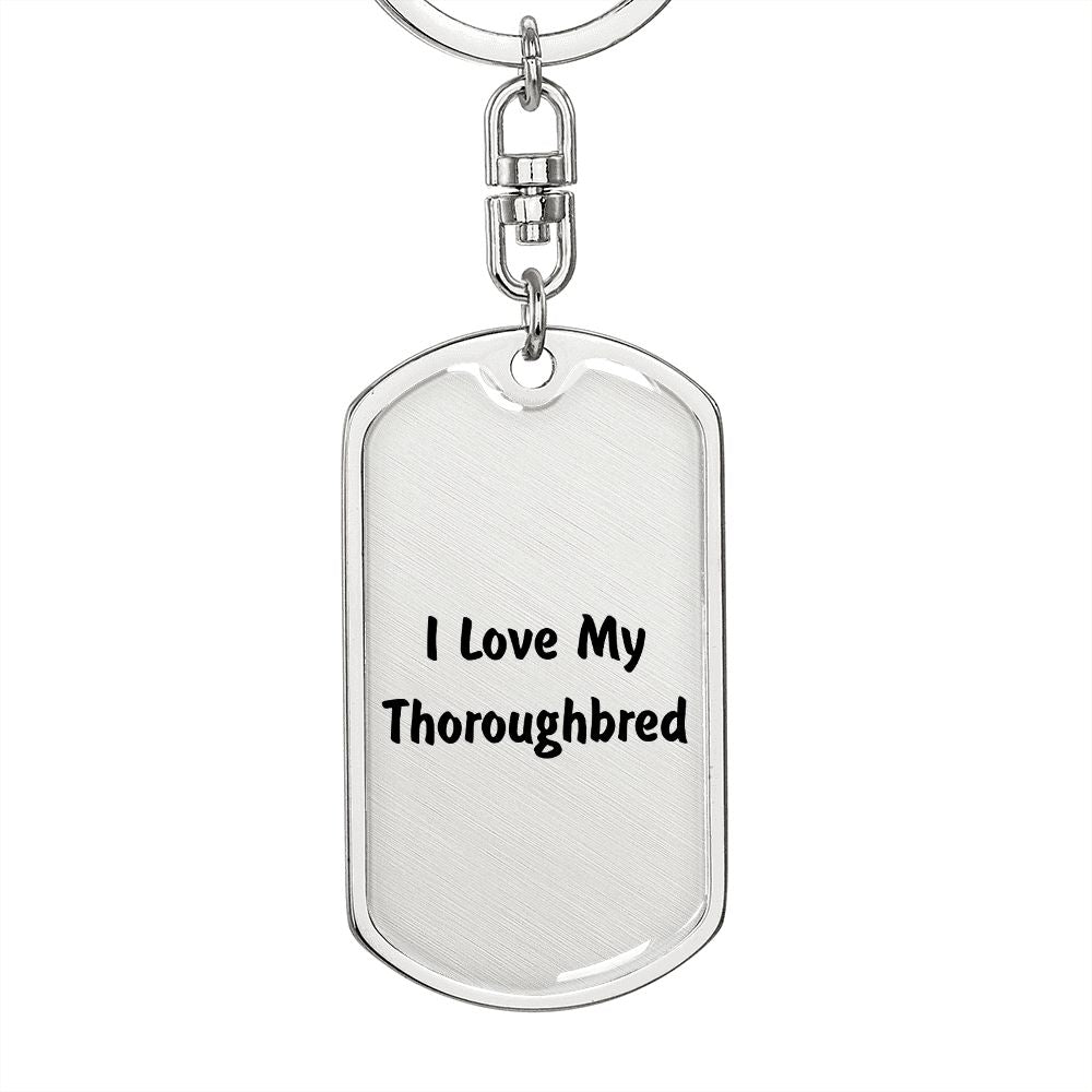 Love My Thoroughbred - Luxury Dog Tag Keychain