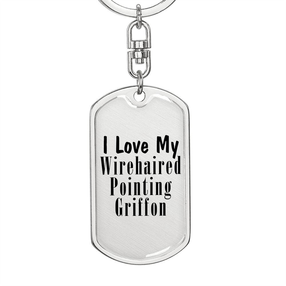 Love My Wirehaired Pointing Griffon - Luxury Dog Tag Keychain