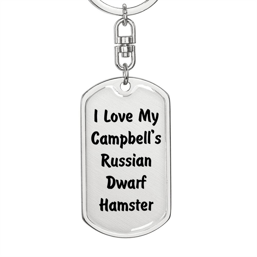 Love My Campbell's Russian Dwarf Hamster - Luxury Dog Tag Keychain