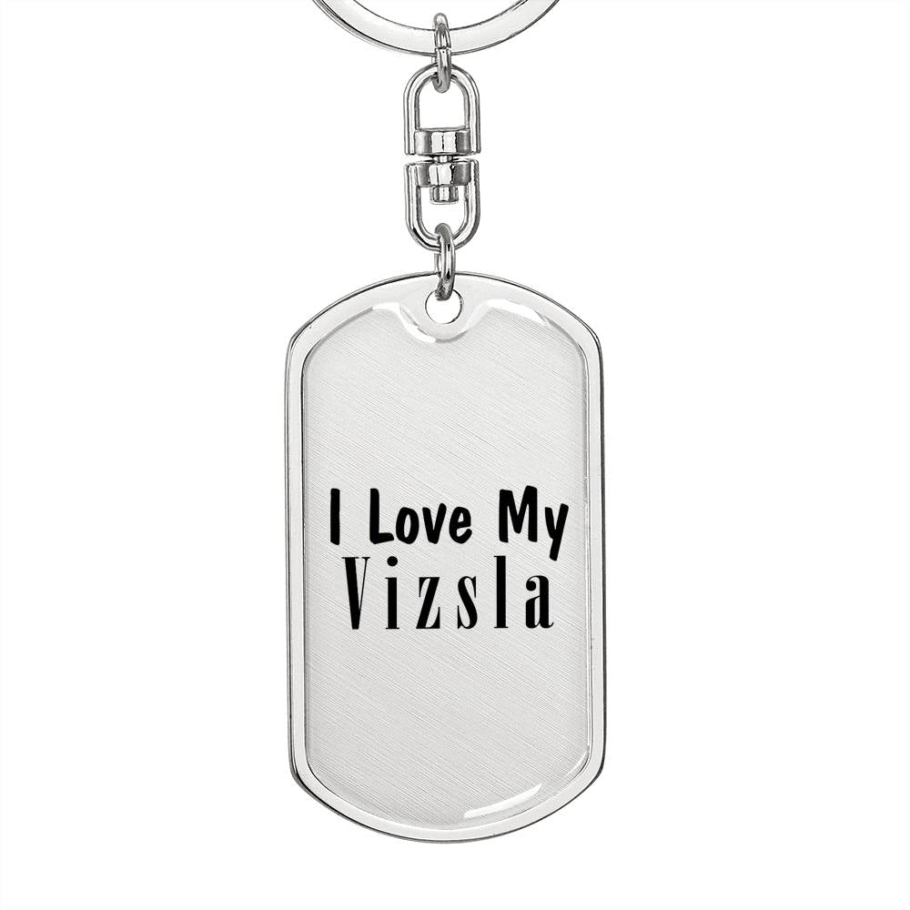Love My Vizsla - Luxury Dog Tag Keychain
