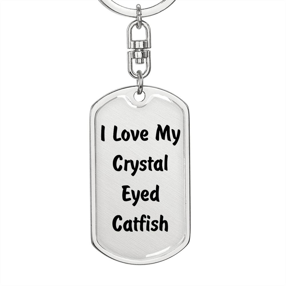 Love My Crystal Eyed Catfish - Luxury Dog Tag Keychain