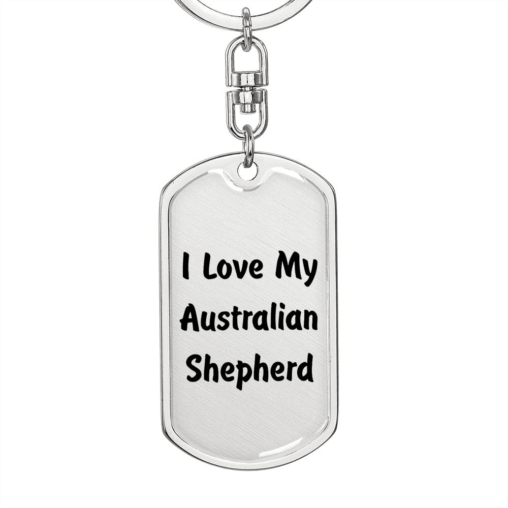 Love My Australian Shepherd v4 - Luxury Dog Tag Keychain