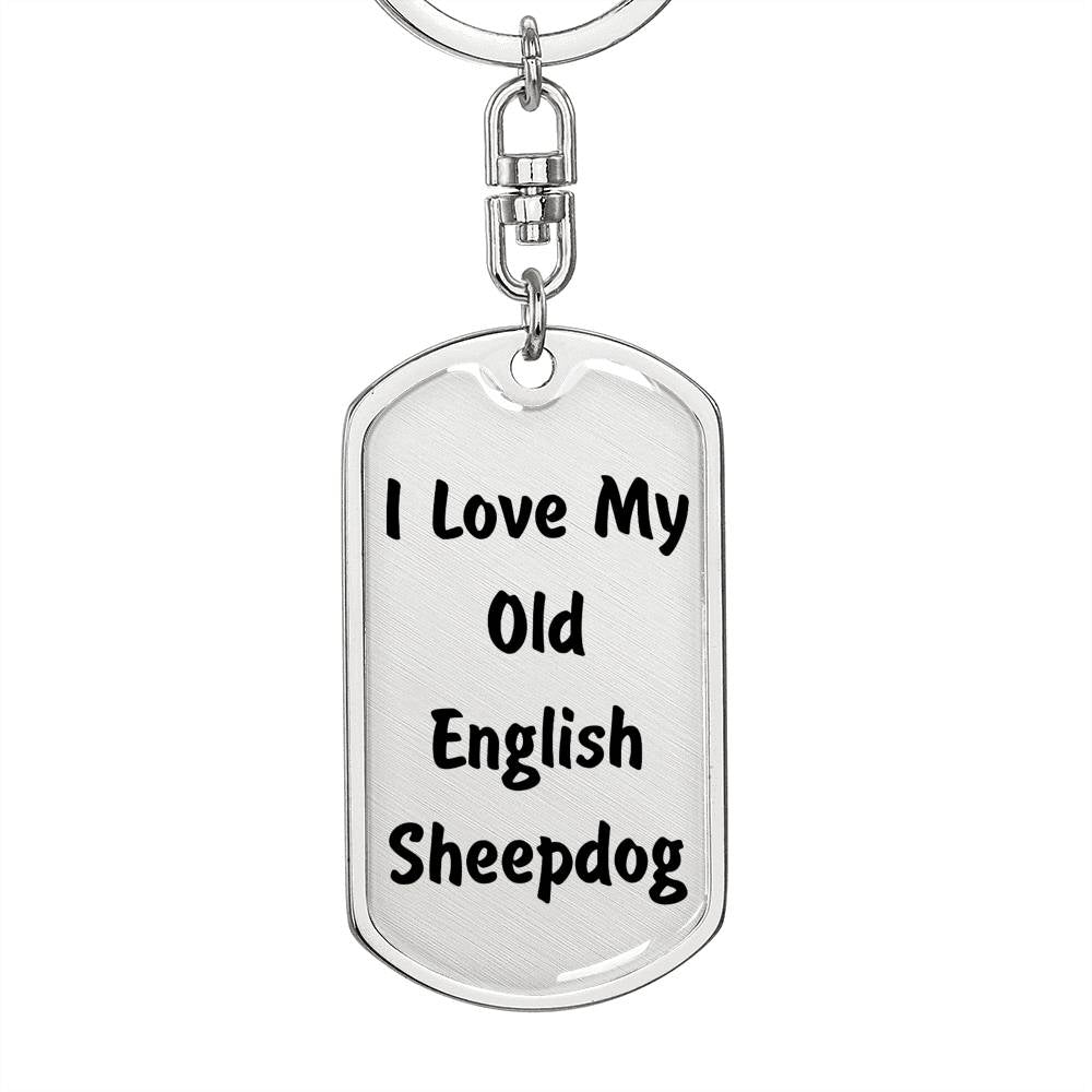 Love My Old English Sheepdog v4 - Luxury Dog Tag Keychain