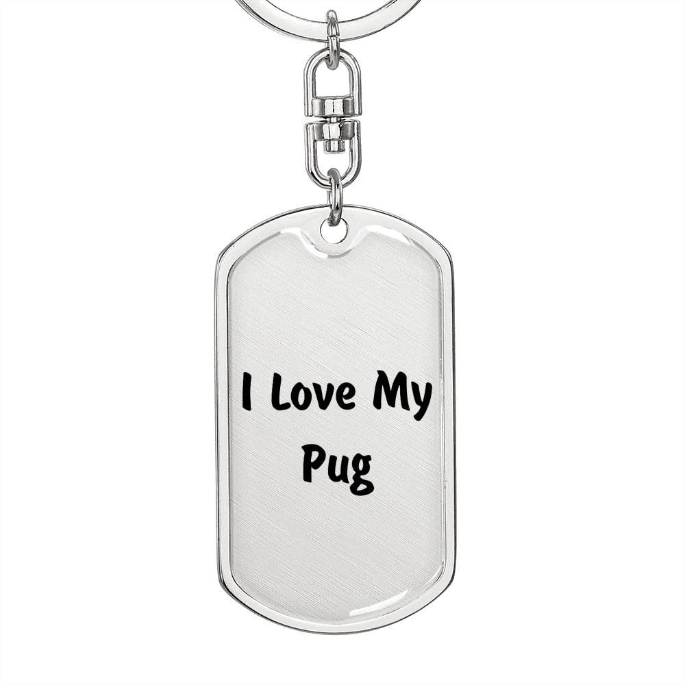 Love My Pug v4 - Luxury Dog Tag Keychain
