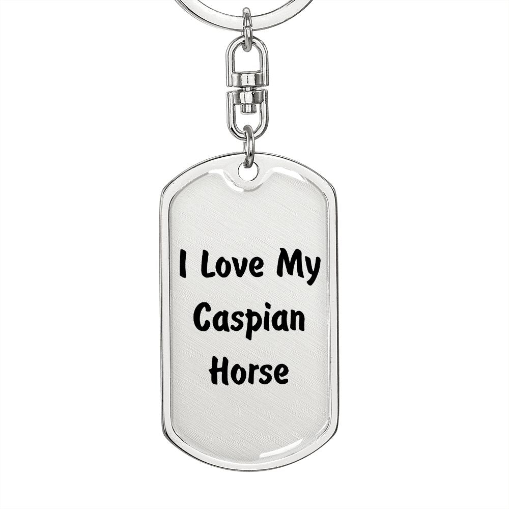 Love My Caspian Horse - Luxury Dog Tag Keychain