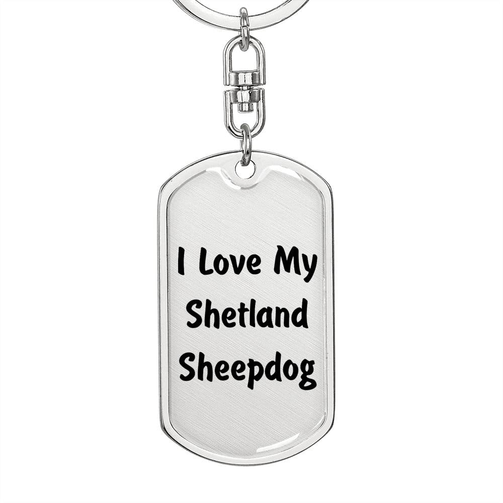 Love My Shetland Sheepdog v4 - Luxury Dog Tag Keychain