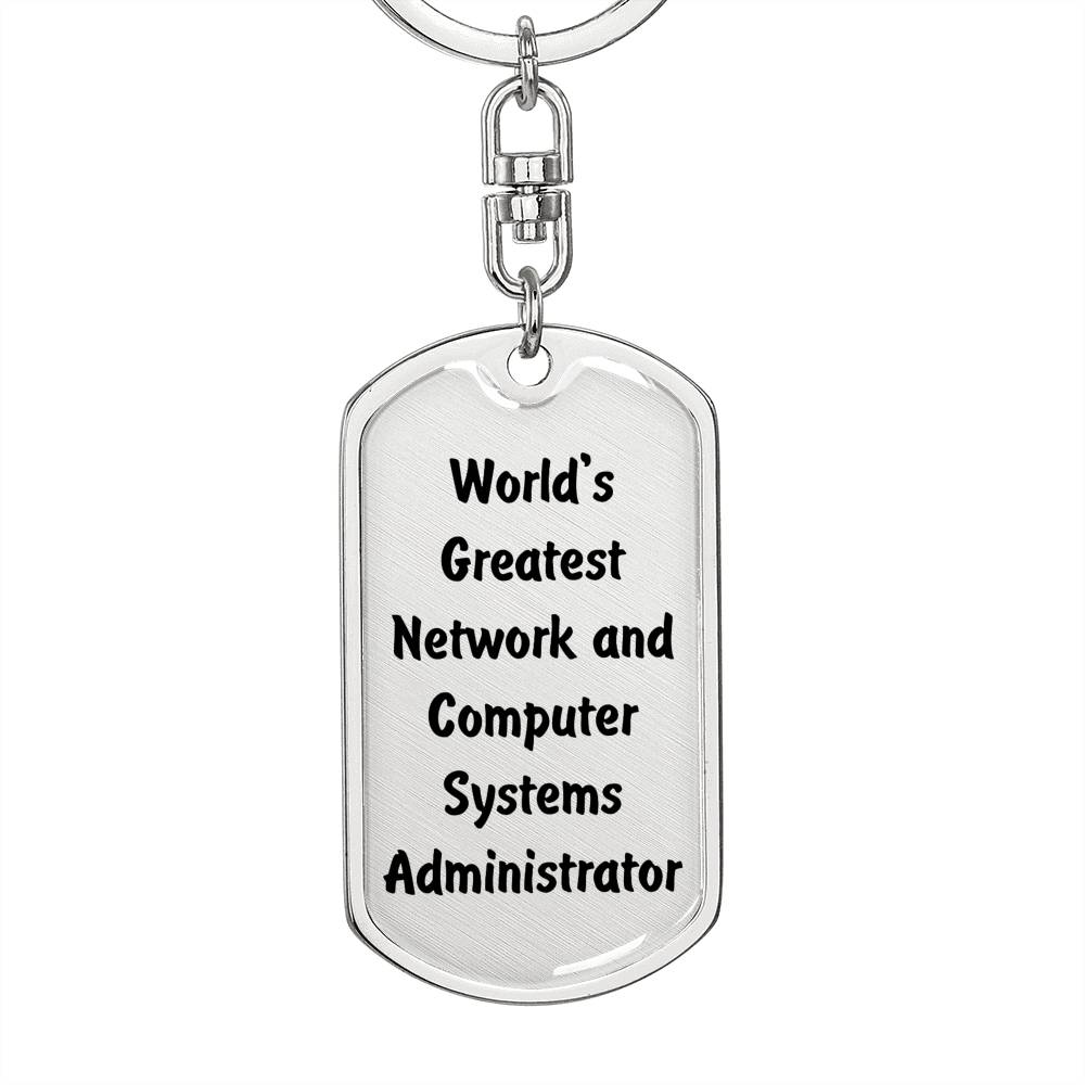 World's Greatest Network and Computer Systems Administrator - Luxury Dog Tag Keychain