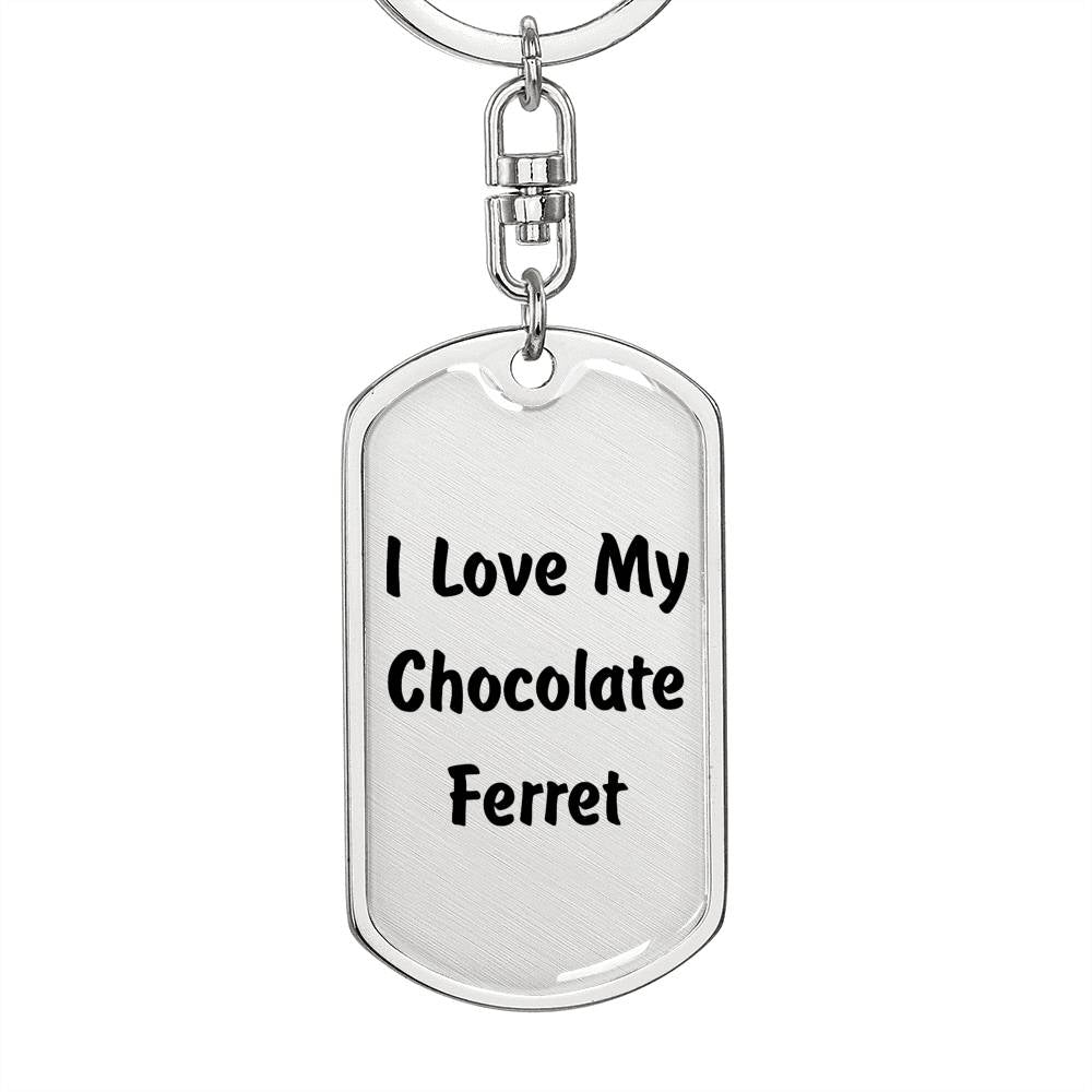 Love My Chocolate Ferret - Luxury Dog Tag Keychain