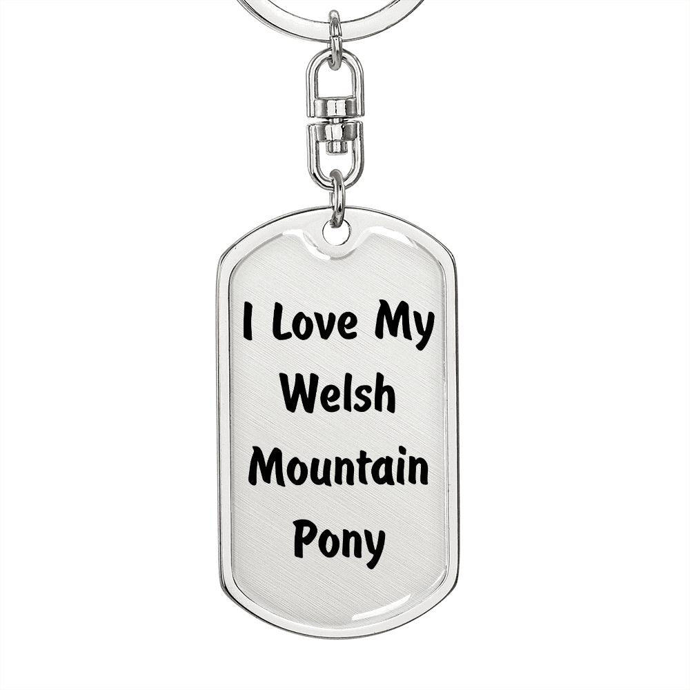 Love My Welsh Mountain Pony - Luxury Dog Tag Keychain
