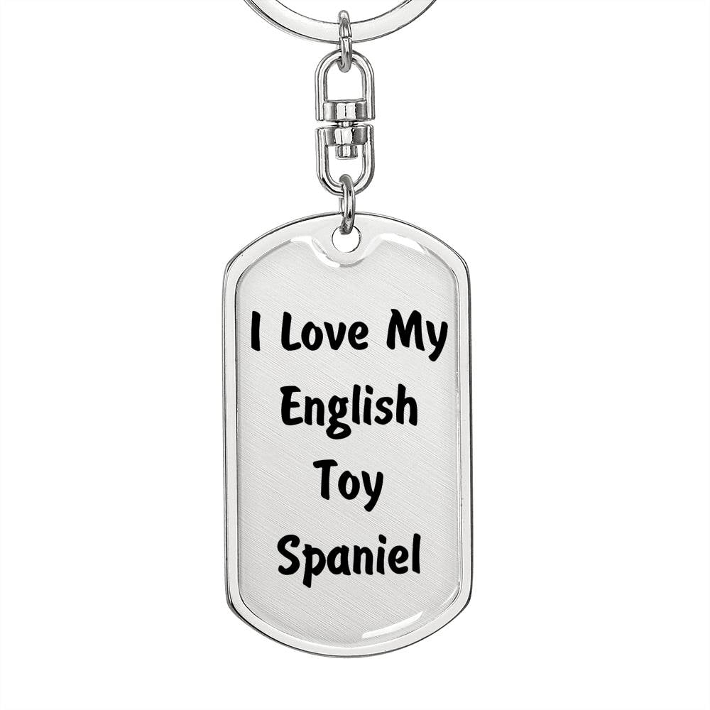 Love My English Toy Spaniel v4 - Luxury Dog Tag Keychain