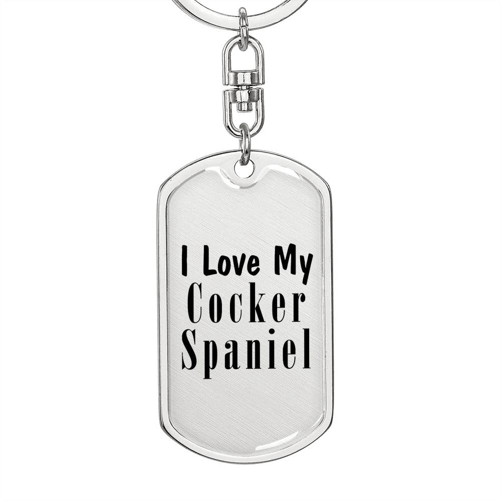 Love My Cocker Spaniel - Luxury Dog Tag Keychain