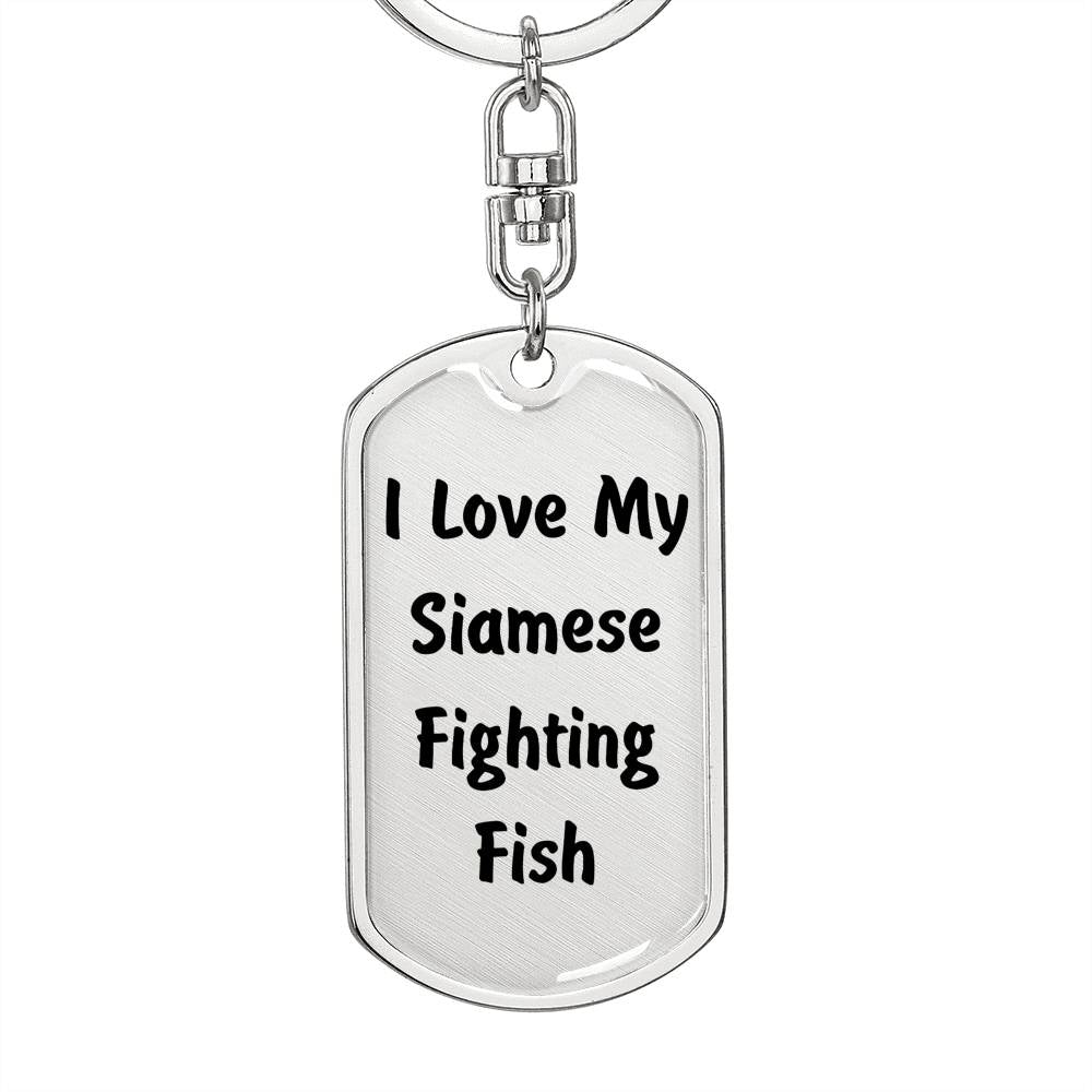 Love My Siamese Fighting Fish - Luxury Dog Tag Keychain