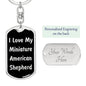 Love My Miniature American Shepherd v5 - Luxury Dog Tag Keychain