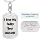 Love My Teddy Bear Hamster - Luxury Dog Tag Keychain