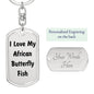 Love My African Butterfly Fish - Luxury Dog Tag Keychain