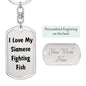 Love My Siamese Fighting Fish - Luxury Dog Tag Keychain