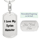 Love My Syrian Hamster - Luxury Dog Tag Keychain