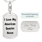 Love My American Quarter Horse - Luxury Dog Tag Keychain