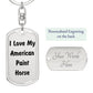 Love My American Paint Horse - Luxury Dog Tag Keychain