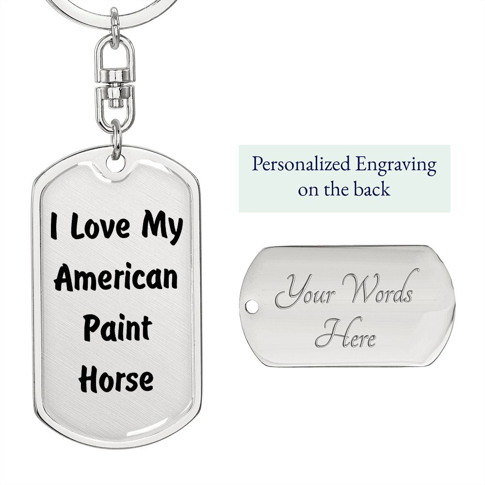 Love My American Paint Horse - Luxury Dog Tag Keychain