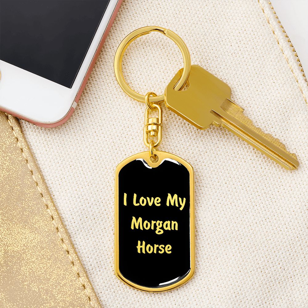 Love My Morgan Horse  v2 - Luxury Dog Tag Keychain