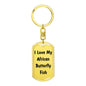 Love My African Butterfly Fish - Luxury Dog Tag Keychain
